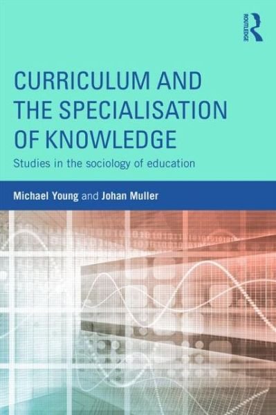 Curriculum and the Specialization of Knowledge: Studies in the sociology of education - Michael Young - Livros - Taylor & Francis Ltd - 9781138814929 - 14 de setembro de 2015