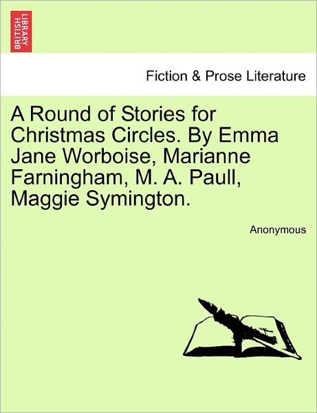 Cover for Anonymous · A Round of Stories for Christmas Circles. by Emma Jane Worboise, Marianne Farningham, M. A. Paull, Maggie Symington. (Paperback Book) (2011)