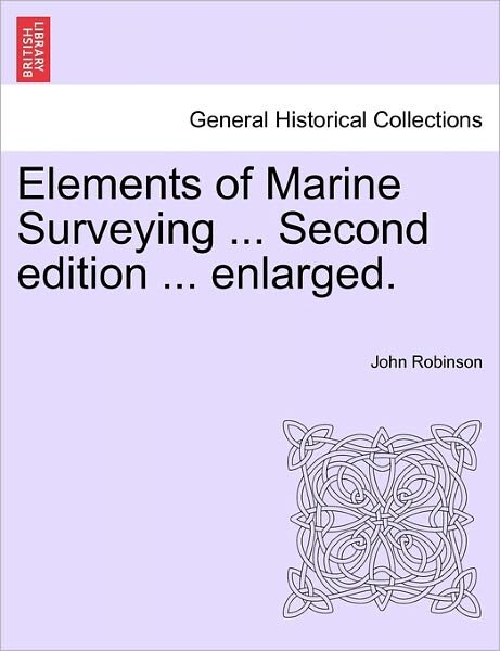Cover for John Robinson · Elements of Marine Surveying ... Second Edition ... Enlarged. (Paperback Book) (2011)