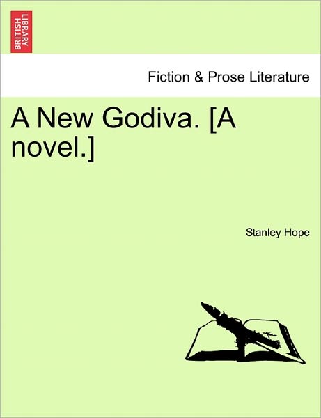 Cover for Stanley Hope · A New Godiva. [a Novel.] Vol. I. (Paperback Book) (2011)