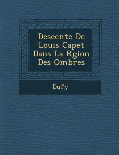 Cover for Duf Y · Descente De Louis Capet Dans La R Gion Des Ombres (Paperback Bog) (2012)