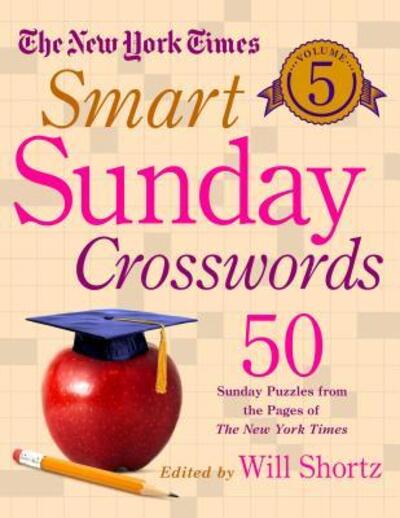 Cover for Will Shortz · The New York Times Smart Sunday Crosswords Volume 5: 50 Sunday Puzzles from the Pages of The New York Times (Spiral Book) (2017)