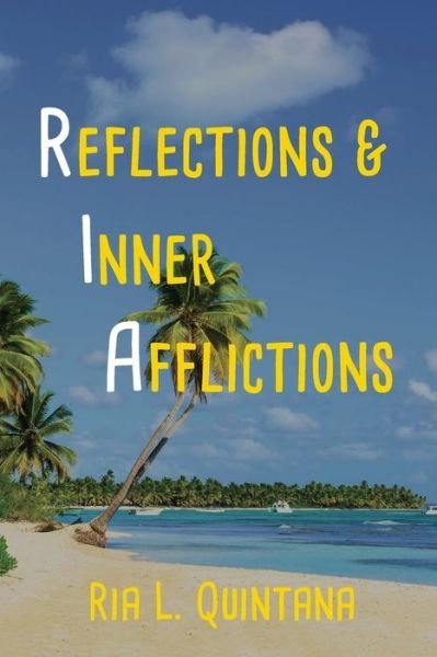 Cover for Ria Quintana · Reflections &amp; Inner Afflictions (Book) (2021)