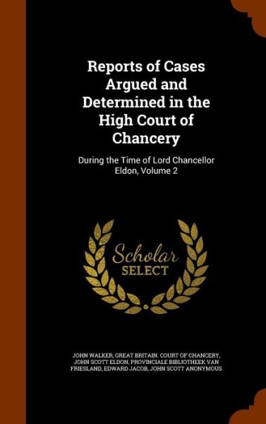 Reports of Cases Argued and Determined in the High Court of Chancery - Dr John Walker - Książki - Arkose Press - 9781345513929 - 27 października 2015