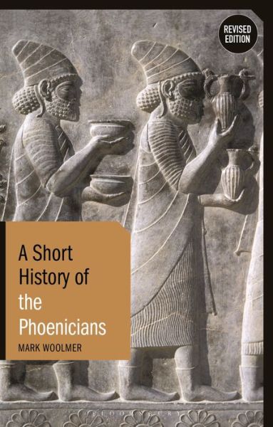 Cover for Mark Woolmer · A Short History of the Phoenicians: Revised Edition - Short Histories (Pocketbok) (2021)