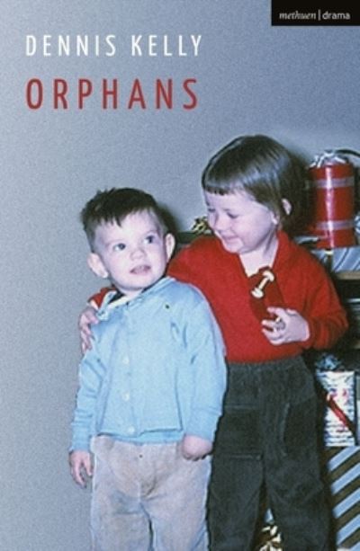 Cover for Kelly, Dennis (Author) · Orphans - Modern Plays (Paperback Book) (2022)