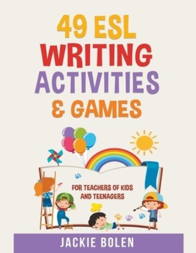 Cover for Jackie Bolen · 49 ESL Writing Activities &amp; Games (Paperback Book) (2020)