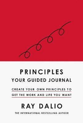 Principles: Your Guided Journal: Create Your Own Principles to Get the Work and Life You Want - Ray Dalio - Libros - Simon & Schuster Ltd - 9781398520929 - 22 de noviembre de 2022