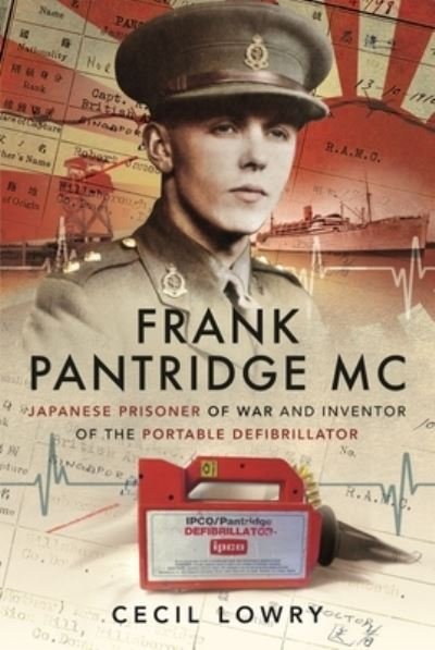Cover for Cecil Lowry · Frank Pantridge MC: Japanese Prisoner of War and Inventor of the Portable Defibrillator (Pocketbok) (2022)