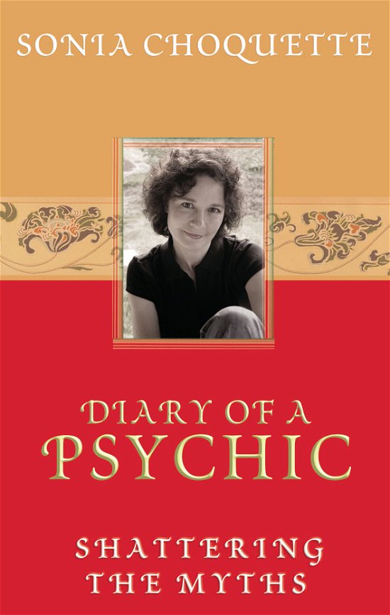Diary of a Psychic: Shattering the Myths - Sonia Choquette - Livres - Hay House Inc - 9781401901929 - 6 novembre 2003