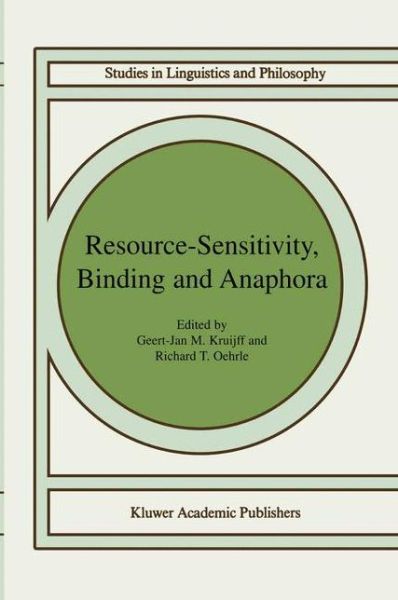 Cover for Geert-Jan M. Kruijff · Resource-Sensitivity, Binding and Anaphora - Studies in Linguistics and Philosophy (Paperback Book) [Softcover reprint of the original 1st ed. 2003 edition] (2003)