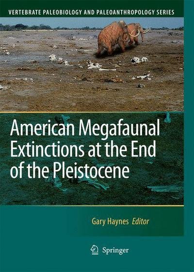 Cover for Gary Haynes · American Megafaunal Extinctions at the End of the Pleistocene - Vertebrate Paleobiology and Paleoanthropology (Hardcover Book) [2009 edition] (2009)