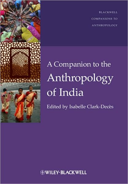 Cover for I Clark-Deces · A Companion to the Anthropology of India - Wiley Blackwell Companions to Anthropology (Hardcover Book) (2011)