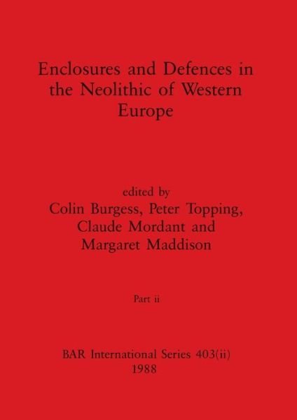 Cover for Colin Burgess · Enclosures and Defences in the Neolithic of Western Europe, Part ii (Paperback Bog) (1988)
