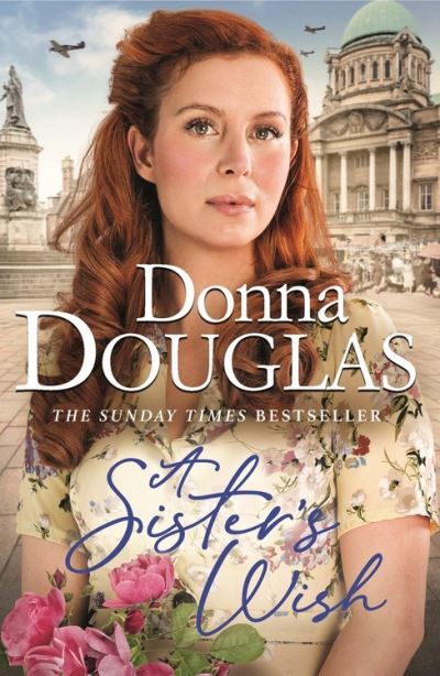 Cover for Donna Douglas · A Sister's Wish: A dramatic and heartwarming wartime saga from the bestselling author - Yorkshire Blitz Trilogy (Taschenbuch) (2021)