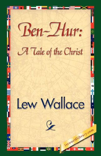 Ben-hur: a Tale of the Christ - Lew Wallace - Books - 1st World Library - Literary Society - 9781421842929 - June 15, 2007