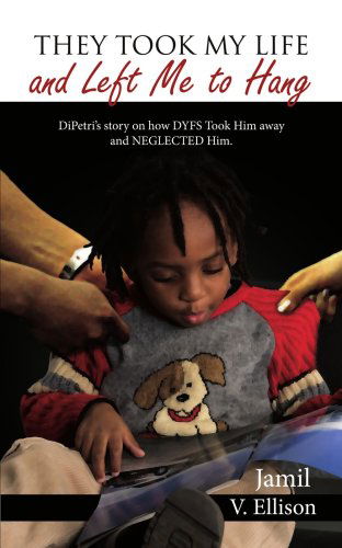 Cover for Jamil Ellison · They Took My Life and Left Me to Hang: Dipetri's Story on How Dyfs Took Him Away and Neglected Him. (Paperback Book) (2007)