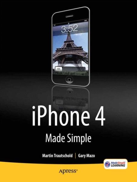 Iphone 4 Made Simple - Martin Trautschold - Books - Springer-Verlag Berlin and Heidelberg Gm - 9781430231929 - September 1, 2010