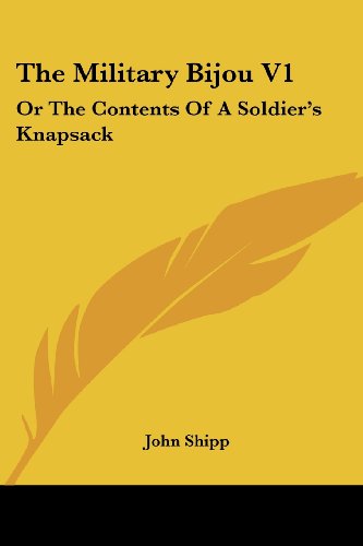 Cover for John Shipp · The Military Bijou V1: or the Contents of a Soldier's Knapsack (Paperback Book) (2007)