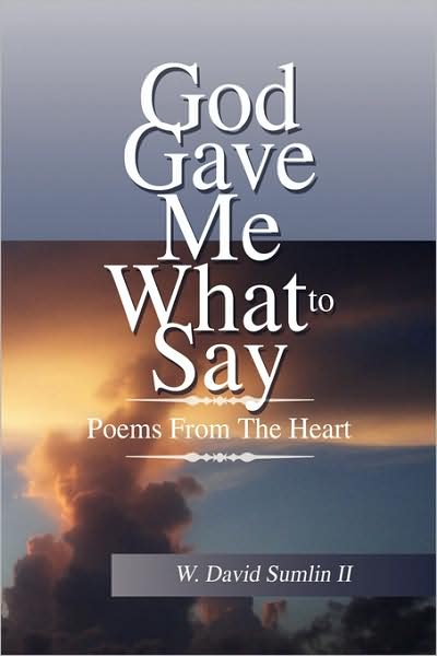 Cover for W David Sumlin II · God Gave Me What to Say: Poems from the Heart (Paperback Book) (2008)