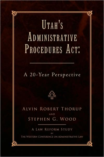 Cover for Alvin Robert Thorup · Utah's Administrative Procedures Act: a 20-year Perspective (Paperback Book) (2009)