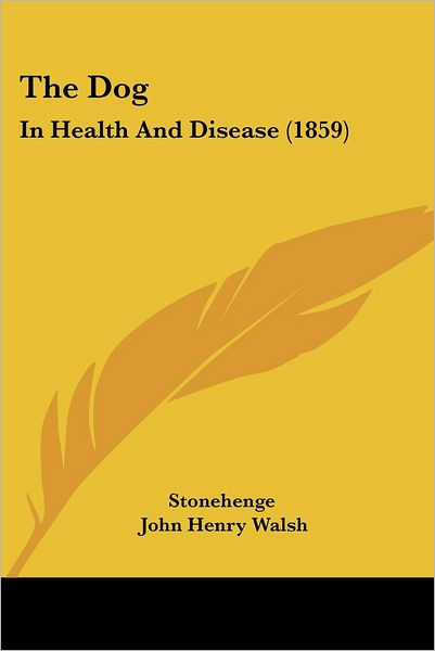 Cover for Stonehenge · The Dog: in Health and Disease (1859) (Paperback Book) (2008)