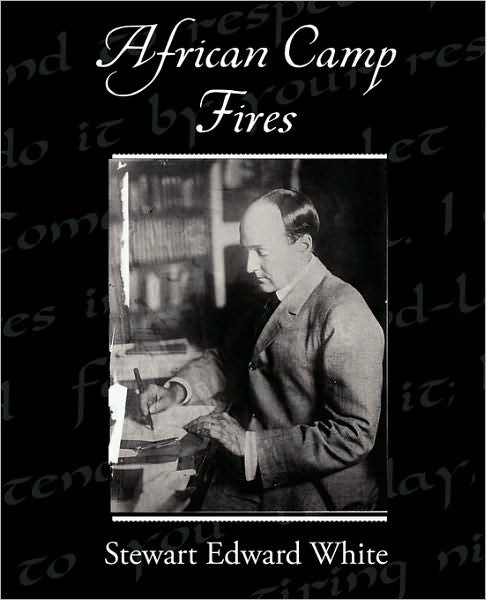 Cover for Stewart Edward White · African Camp Fires (Paperback Book) (2009)