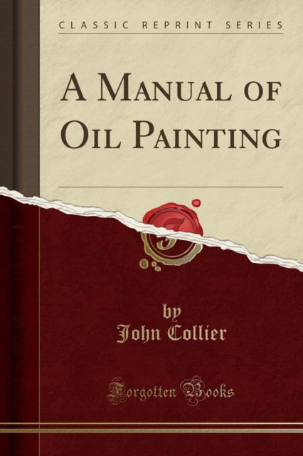 Cover for John Collier · A Manual of Oil Painting (Classic Reprint) (Paperback Book) (2018)