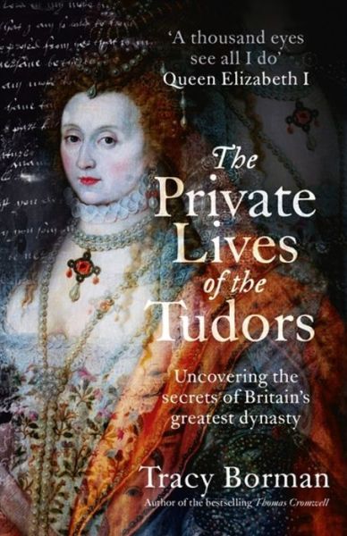 Cover for Tracy Borman · The Private Lives of the Tudors: Uncovering the Secrets of Britain's Greatest Dynasty (Taschenbuch) (2017)