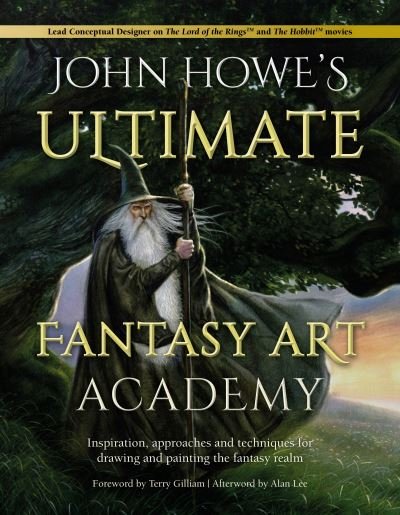 Cover for Alan Lee · John Howe's Ultimate Fantasy Art Academy: Inspiration, Approaches and Techniques for Drawing and Painting the Fantasy Realm (Paperback Book) (2021)