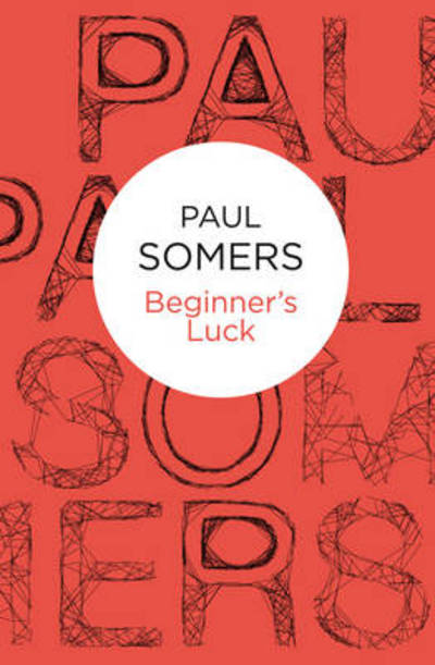 Cover for Paul Somers · Beginner's Luck (Paperback Book) (2012)