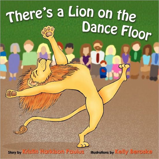 Kristin Harkison Paulus · There's a Lion on the Dance Floor (Paperback Bog) (2010)