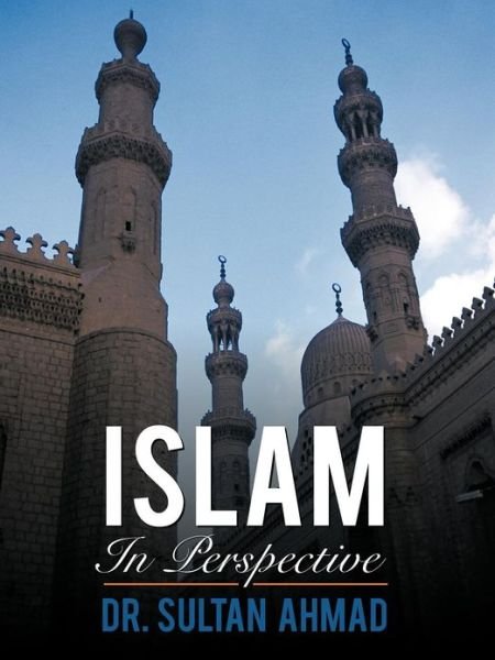 Cover for Sultan Ahmad · Islam in Perspective (Paperback Book) (2011)