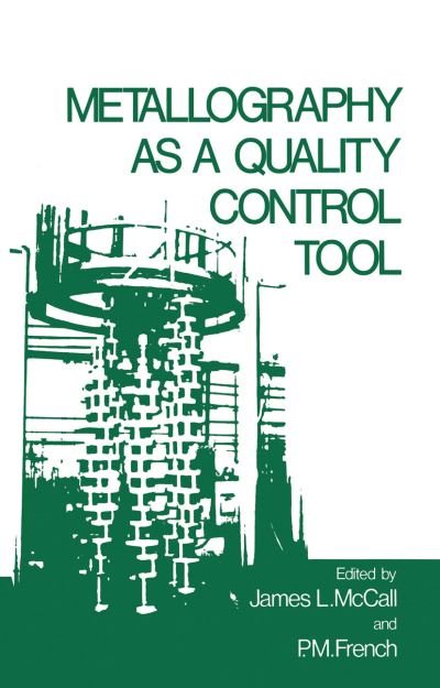 Metallography as a Quality Control Tool - Mccall - Books - Springer-Verlag New York Inc. - 9781461330929 - October 13, 2011