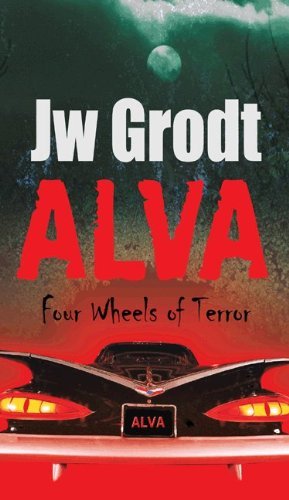 Cover for Jw Grodt · Alva: Four Wheels of Terror (Innbunden bok) (2011)