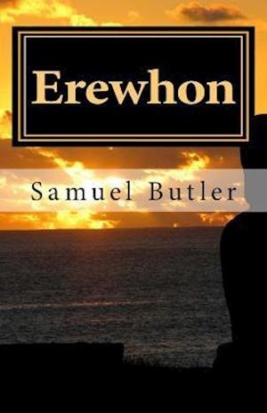 Erewhon - Samuel Butler - Livres - Createspace - 9781463716929 - 13 juillet 2011