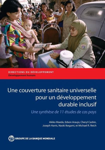 Cover for Akiko Maeda · Une Couverture Sanitaire Universelle pour un Developpement Durable Inclusif: Une Synthese de 11 Etudes de cas Pays - Directions in Development - Human Development (Taschenbuch) (2015)