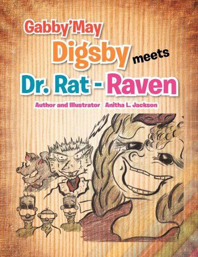 Cover for Anitha L Jackson · Gabby'may Digsby Meets Dr. Rat-Raven (Paperback Book) (2011)