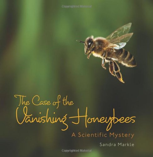 Cover for Sandra Markle · The Case of the Vanishing Honeybees: a Scientific Mystery (Gebundenes Buch) (2013)