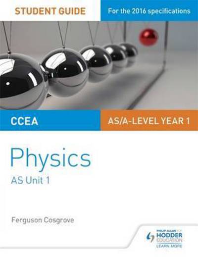 CCEA AS Unit 1 Physics Student Guide: Forces, energy and electricity - Ferguson Cosgrove - Books - Hachette Learning - 9781471863929 - August 26, 2016