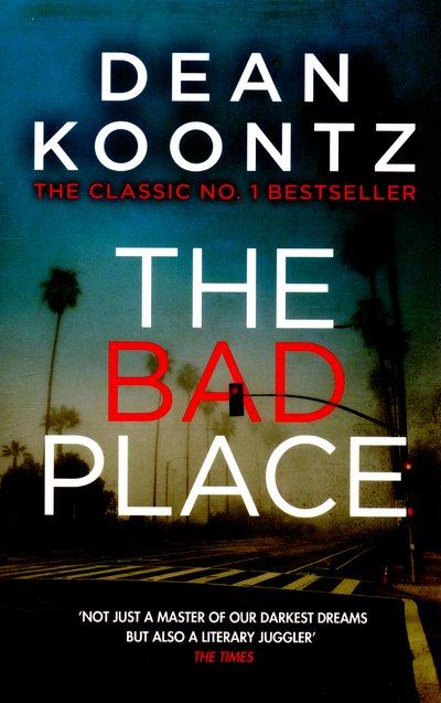 Cover for Dean Koontz · The Bad Place: A gripping horror novel of spine-chilling suspense (Paperback Bog) (2016)