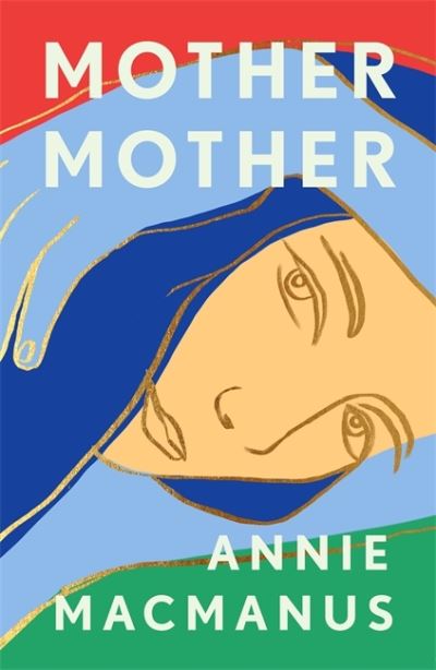 Cover for Annie Macmanus · Mother Mother: A poignant journey of friendship and forgiveness (Paperback Book) (2022)