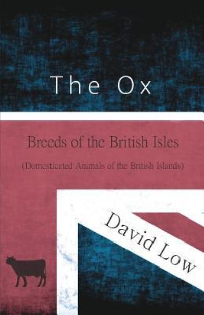 Cover for David Low · The Ox - Breeds of the British Isles (Domesticated Animals of the British Islands) (Paperback Book) (2017)