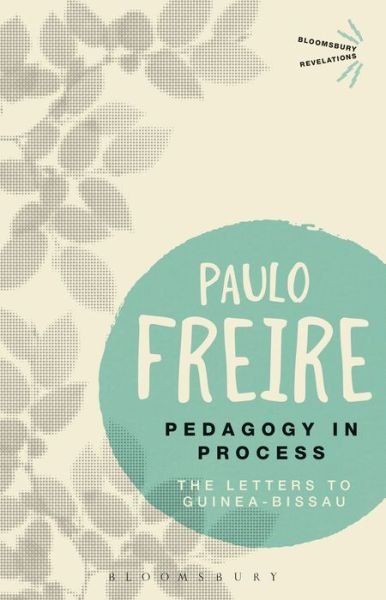 Cover for Paulo Freire · Pedagogy in Process: The Letters to Guinea-Bissau - Bloomsbury Revelations (Taschenbuch) (2016)