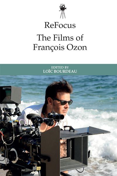 Cover for Lo C Bourdeau · Refocus: the Films of Fran Ois Ozon - ReFocus: The International Directors Series (Paperback Book) (2023)