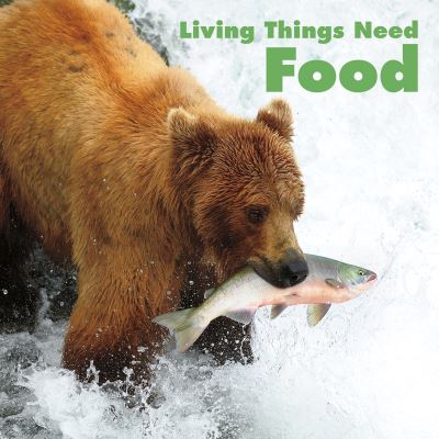Cover for Aleo, Karen (Product Manager) · Living Things Need Food - What Living Things Need (Paperback Book) (2020)