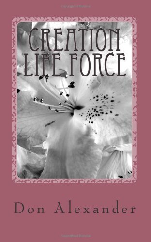 Creation Life Force: Eternal Choice - Don Alexander - Livros - CreateSpace Independent Publishing Platf - 9781478327929 - 28 de julho de 2012