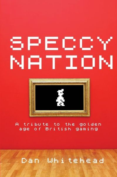 Cover for Dan Whitehead · Speccy Nation: a Tribute to the Golden Age of British Gaming (Paperback Book) (2012)