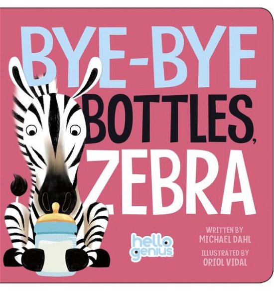 Bye-bye Bottles, Zebra - Hello Genius - Michael Dahl - Boeken - Capstone Press - 9781479557929 - 2015