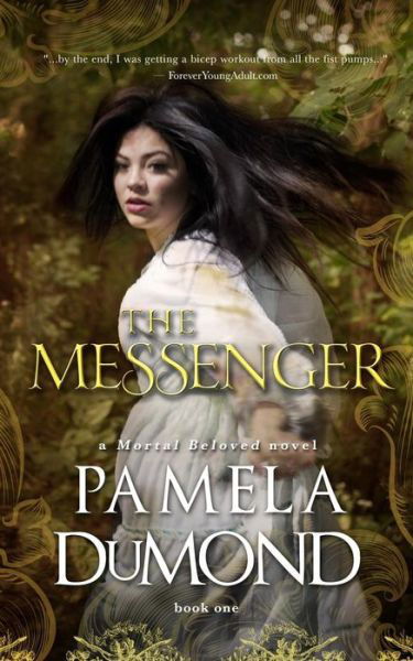 Cover for Pamela Dumond · The Messenger: (Mortal Beloved, Book One) (Paperback Book) (2012)